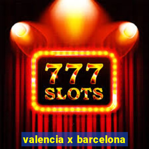 valencia x barcelona